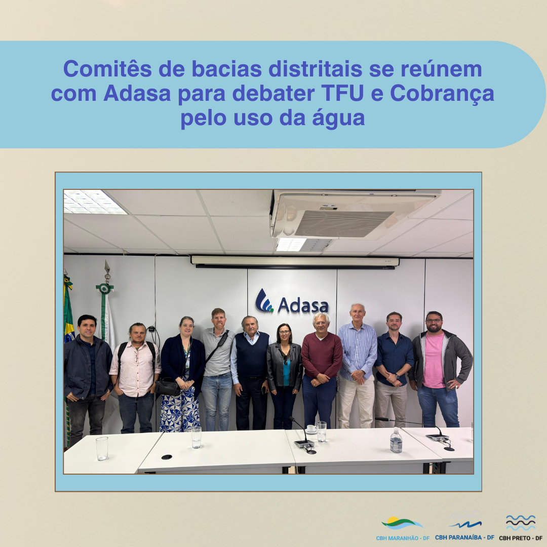 Adasa e Comitês de Bacias distritais se reúnem para debater TFU e Cobrança pelo uso da água.