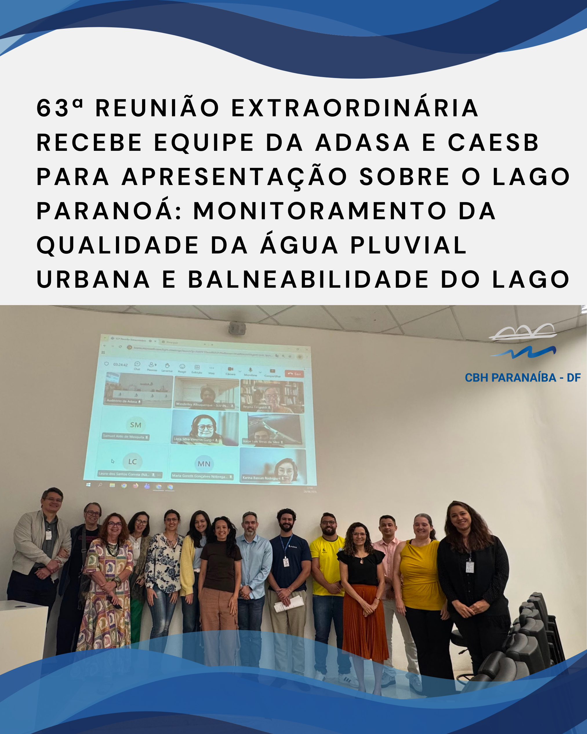 63ª Reunião extraordinária recebe equipe da Adasa e Caesb para apresentação sobre o Lago paranoá: monitoramento da qualidade da água pluvial urbana e balneabilidade do lago